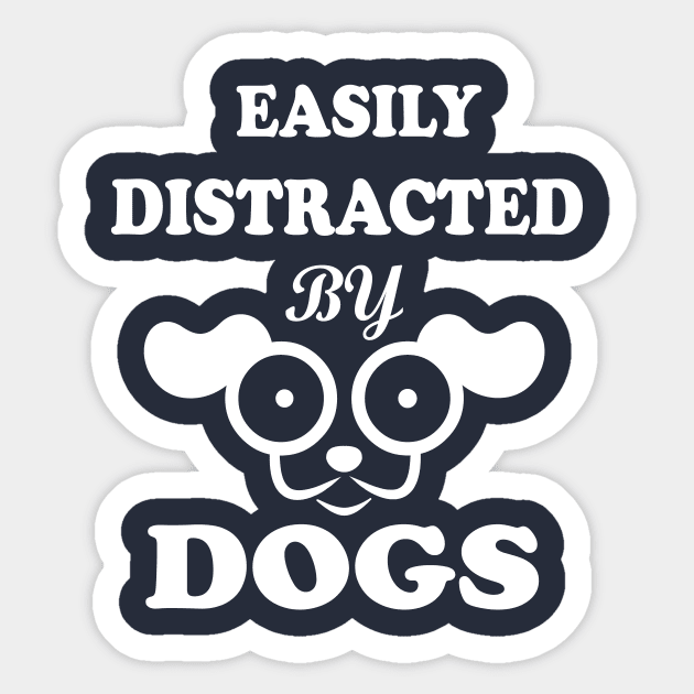 Easily distracted by Dogs dog lovers Sticker by SOgratefullART